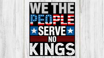 We The People Serve No Kings In America PNG SVG - No Kings in America Protest Shirt Democracy Png - Protest Gift for Patriotic SVG