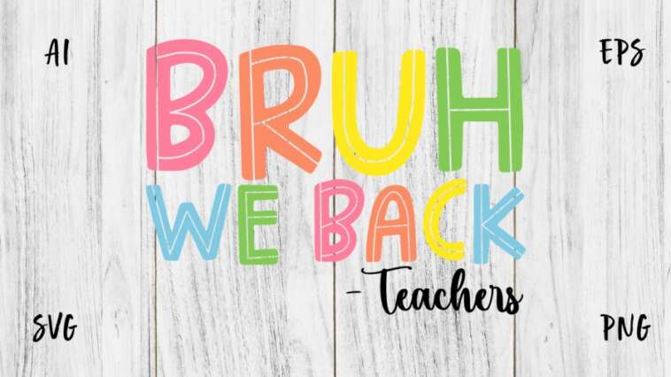 BRUH We Back Teachers SVG